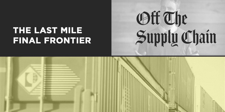 Off the Supply Chain: The Last Mile Final Frontier