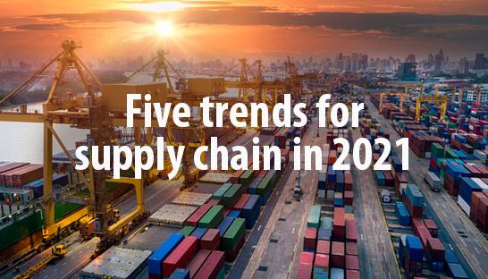 Five trends for supply chain and operations in 2021