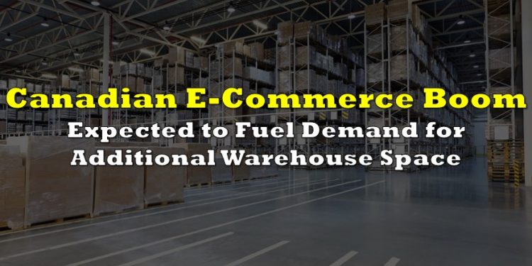 Canadian E-Commerce Boom Expected to Fuel Demand for Additional Warehouse Space